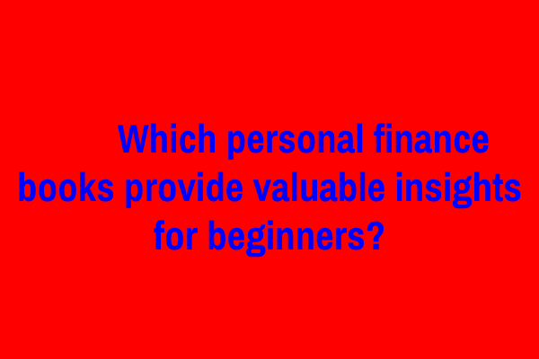 Which personal finance books provide valuable insights for beginners?