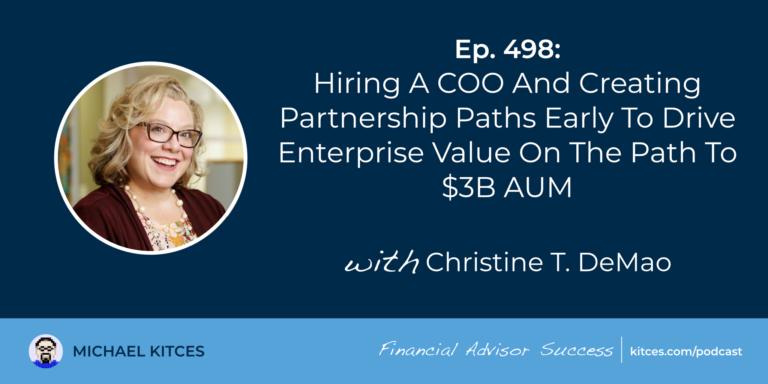 Hiring A COO And Creating Partnership Paths Early To Drive Enterprise Value On The Path To $3B AUM: #FASuccess Ep 498 With Christine DeMao