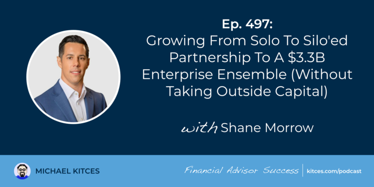Growing From Solo To Silo’ed Partnership To A $3.3B Enterprise Ensemble (Without Taking Outside Capital): #FASuccess Ep 497 With Shane Morrow
